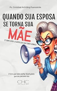Livro QUANDO SUA ESPOSA SE TORNA SUA MÃE : (E COMO EVITÁ-LO ANTES QUE SEJA TARDE DEMAIS)