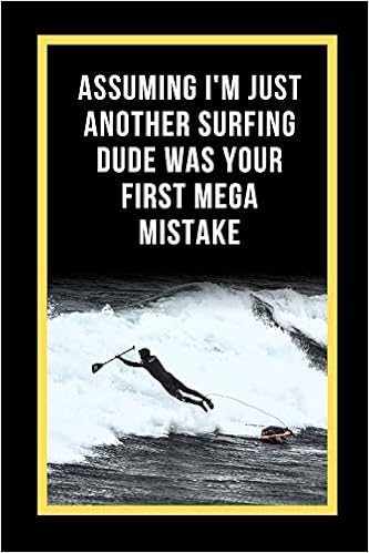 Assuming Im Just Another Surfing Dude Was Your First Mega ...