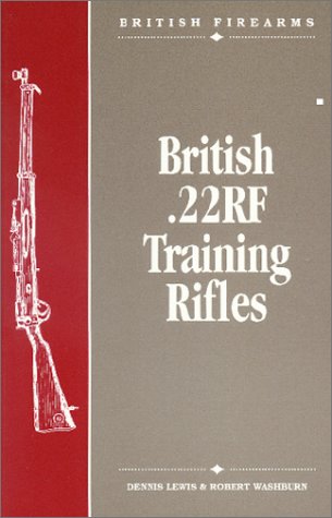 British .22RF training rifles (British firearms): Lewis, Dennis ...