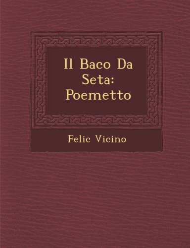 Il Baco Da Seta: Poemetto (Italian Edition)