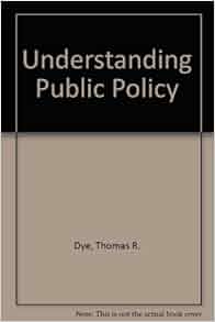 Understanding Public Policy | Thomas R. Dye | download understanding public policy thomas dye pdf free download