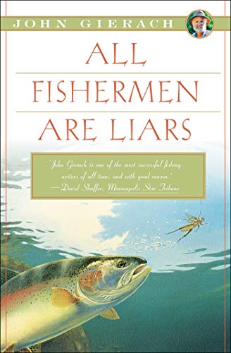 All Fishermen Are Liars (John Gierach's Fly-fishing Library) All Fishermen Are Liars (John Gierach's Fly-fishing Library)