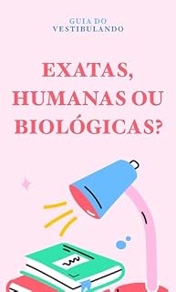 Livro Você é de exatas, humanas ou biológicas?: Descubra o curso de graduação ideal para você (Guia do Vestibulando)