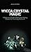 Wicca Crystal Magic: A Beginners Guide to Spells and Healing Crystals for Practicing Witchcraft by Jessica Amber