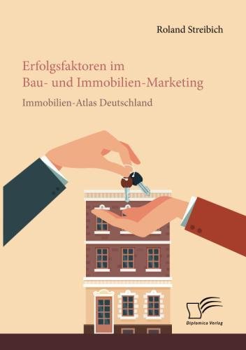 Erfolgsfaktoren Im Bau- Und Immobilien-Marketing: Immobilien-Atlas Deutschland (German Edition)