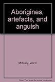 Front cover for the book Aborigines, artefacts, and anguish by Ward McNally