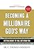 Becoming a Millionaire God's Way: Getting Money to You, Not from You