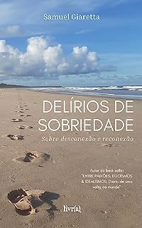 Livro DELÍRIOS DE SOBRIEDADE: Sobre desconexão e reconexão