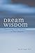 Dream Wisdom: Uncovering Life's Answers in Your Dreams by Alan B. Siegel