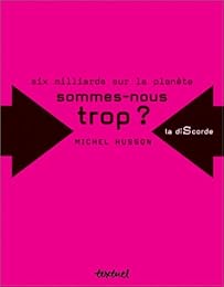 Six milliards sur la planète, sommes-nous trop ?
