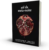 Sol da meia-noite: (Midnight Sun) - Série Crepúsculo: 1