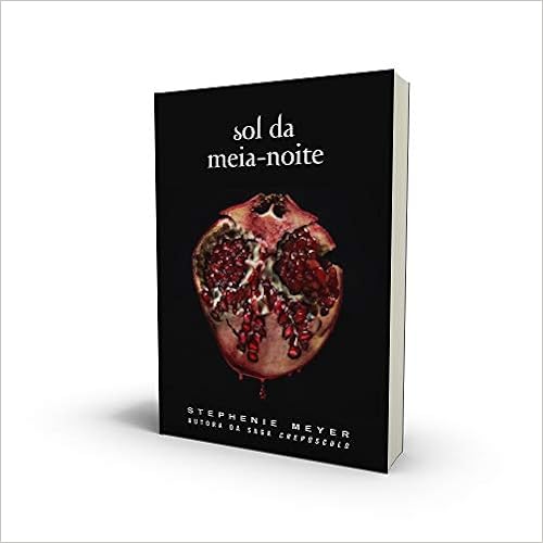 Sol da meia-noite: (Midnight Sun) - Série Crepúsculo: 1 (Português) Capa comum – 4 agosto 2020 por Stephenie Meyer