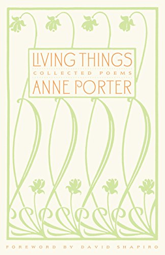 Living Things: Collected Poems by Anne Porter