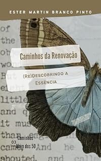 Livro Caminhos da Renovação: (Re) Descobrindo a Essência (Caminhos Além dos 50)