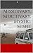 Missionary, Mercenary, Mystic, Misfit