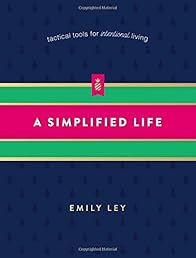 A Simplified Life: Tactical Tools for Intentional Living