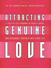 Attracting Genuine Love: A Step-By-Step Program to Bringing a Loving and Desirable Partner into Your Life