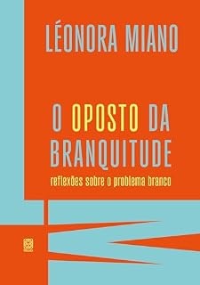 Livro O oposto da branquitude: reflexões sobre o problema branco