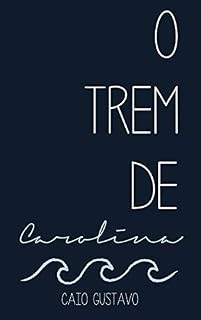 Livro O trem de Carolina: conto