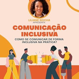 Livro Comunicação Inclusiva: Como se comunicar se forma inclusiva na prática?