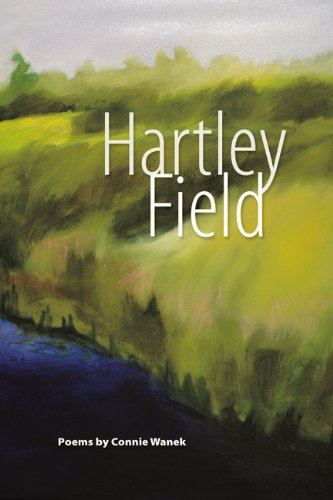 Hartley Field: Poems by Connie Wanek