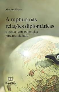 Livro A ruptura nas relações diplomáticas e as suas consequências para a sociedade