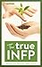 The True INFP (The True Guides to the Personality Types)