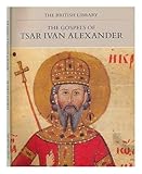 The Gospels of Tsar Ivan Alexander (Manuscripts in Colour) by 