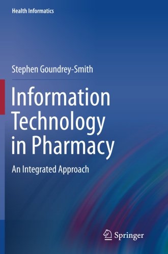 Download Information Technology in Pharmacy: An Integrated Approach (Health Informatics)