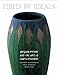 Fired by Ideals: Arequipa Pottery and the Arts and Crafts Movement by 