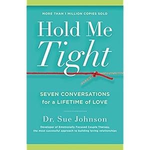 Hold Me Tight: Seven Conversations for a Lifetime of Love (The Dr. Sue Johnson Collection, 1)