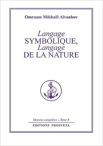 Amazon Fr Le Langage Symbolique Tome 8 Langage De La Nature Aivanhov Omraam Mikhael Livres