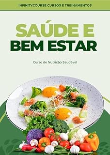 Livro Curso de Nutrição Saudável - Saúde e Bem Estar: Promovendo uma Vida Plena: Explorando os Fundamentos da Nutrição para Saúde e Bem-Estar