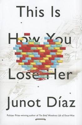 [This Is How You Lose Her] [Author: Diaz, Junot] [September, 2012] by Junot Diaz