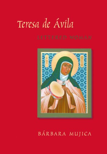 Teresa de Avila, Lettered Woman by Barbara Mujica
