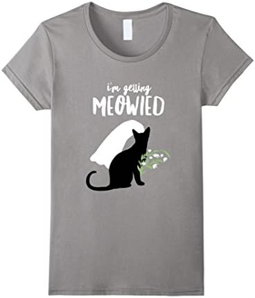Womens I'm Getting Meowied Funny Bachelorette Party Shirt Large Slate