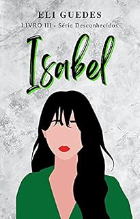 Livro Isabel (Desconhecidos Livro 3)