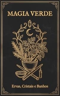 Livro Magia Verde: Ervas, Banhos, Defumação e Cristais na Prática Brasileira (Coleção Grimória)
