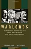 Warlords: An Extraordinary Re-creation of World War II through the Eyes and Minds of Hitler, Churchi by Simon Berthon, Joanna Potts