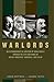 Warlords: An Extraordinary Re-creation of World War II through the Eyes and Minds of Hitler, Churchi by Simon Berthon, Joanna Potts