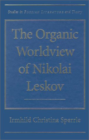 [F.r.e.e] Organic Worldview of Nikolai Leskov (Studies in Russian Literature and Theory)<br />T.X.T