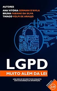 Livro LGPD: muito além da Lei (Atualizado): Uma análise do direito em conjunto com a segurança da informação