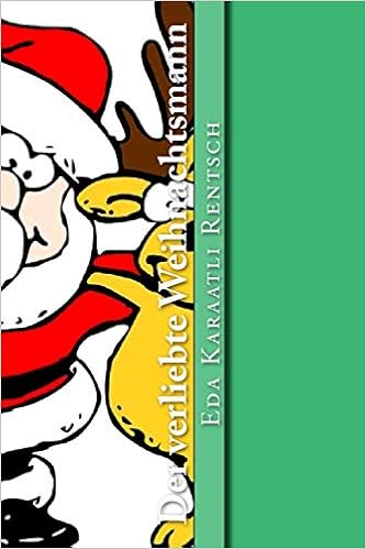 Der Verliebte Weihnachtsmann: Wie Alles Angefangen Hat! (German Edition):  Karaatli Rentsch, Eda: 9781540641489: Amazon.com: Books