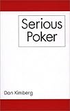 Serious Poker by Daniel Kimberg