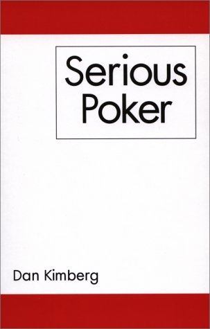 Serious Poker by Daniel Kimberg