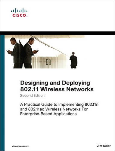 Designing and Deploying 802.11 Wireless Networks: A Practical Guide to Implementing 802.11n and 802.11ac Wireless Networks For Enterprise-B
