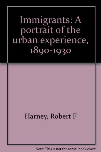 Immigrants : a portrait of the urban experience, 1890-1930