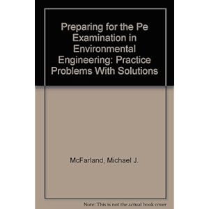 Preparing for the Pe Examination in Environmental Engineering: Practice Problems With Solutions
