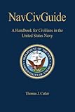 NAVCIVGuide: A Handbook for Civilians in the United States Navy (U.S. Naval Institute Blue & Gold Pr by 