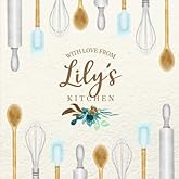 With Love From Lily's Kitchen: Personalized Empty Cookbook for Recipes | Write in Personal and Family Meals